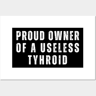 Proud Owner of Useless Thyroid Posters and Art